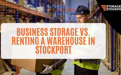 Business Storage vs. Renting a Warehouse in Stockport