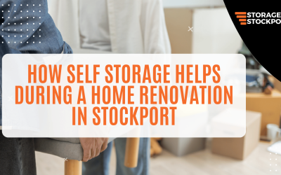 How Self Storage Helps During a Home Renovation in Stockport