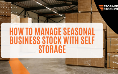 How to Manage Seasonal Business Stock with Self Storage