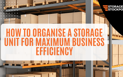How to Organise a Storage Unit for Maximum Business Efficiency