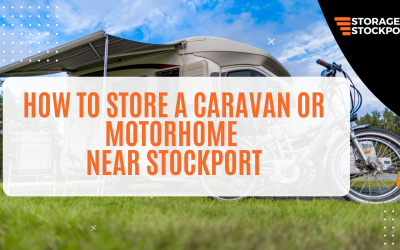 How to Store a Caravan or Motorhome Near Stockport