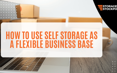 How to Use Self Storage as a Flexible Business Base