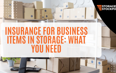 Insurance for Business Items in Storage: What You Need