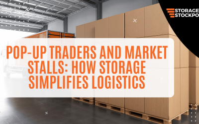 Pop-Up Traders and Market Stalls: How Storage Simplifies Logistics