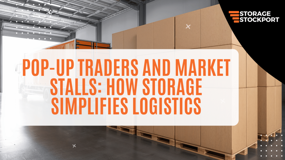 How Storage Simplifies Logistics for Traders Manchester - Storage Stockport
