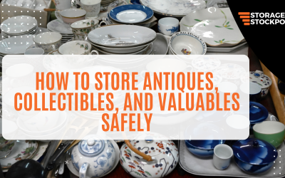How to Store Antiques, Collectibles, and Valuables Safely