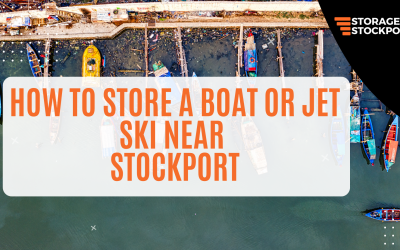 How to Store a Boat or Jet Ski Near Stockport